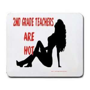  2ND GRADE TEACHERS Are Hot Mousepad
