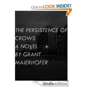 The Persistence of Crows Grant Maierhofer  Kindle Store