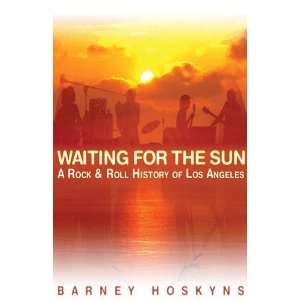  Waiting for the Sun   A Rock & Roll History of Los Angeles 