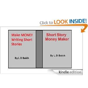 How to Make Money Writing Short Stories (Making MONEY) L D Balch 
