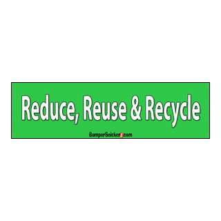   Reuse & Recycle   Bumper Stickers (Large 14x4 inches) Automotive