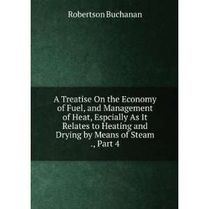   Relates to Heating and Drying by Means of Steam ., Part 4 Robertson