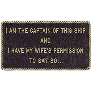  FUN PLAQUE I am the Captain of this Ship and I have my 