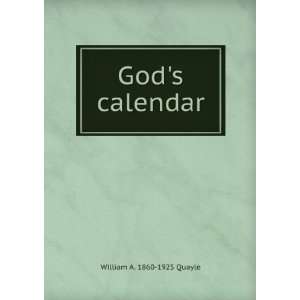 Gods calendar William A. 1860 1925 Quayle  Books