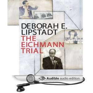  The Eichmann Trial (Audible Audio Edition) Deborah E 