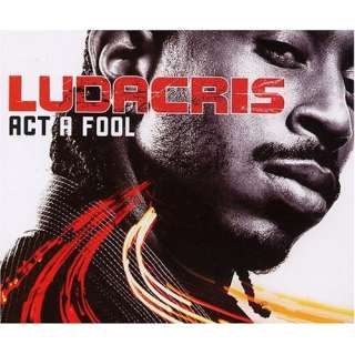  Act a Fool Ludacris