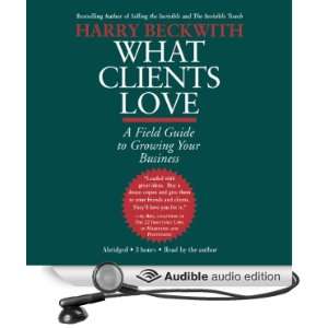  What Clients Love A Field Guide to Growing Your Business 