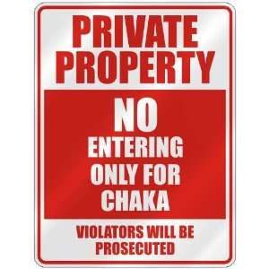   PROPERTY NO ENTERING ONLY FOR CHAKA  PARKING SIGN