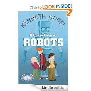 Crazy Case of Robots Kenneth Oppel  Kindle Store