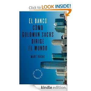 El Banco Cómo Goldman Sachs dirige el mundo (Spanish Edition) Roche 