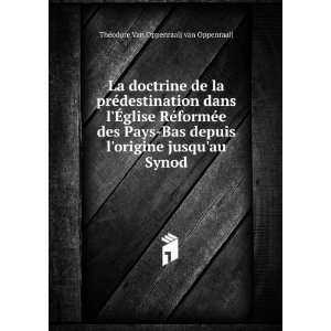   jusquau Synod ThÃ©odore Van Oppenraaij van Oppenraaij Books