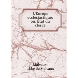   siastique ou, Ã?tat du clergÃ© abbÃ© de Malvaux Malvaux Books