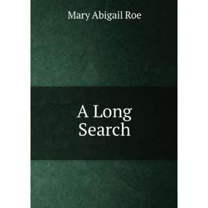  A Long Search Mary Abigail Roe Books