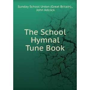   Tune Book John Adcock Sunday School Union (Great Britain). Books