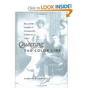 Queering the Color Line Race and the Invention of Homosexuality in 