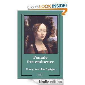 Female Pre eminence Henry Cornelius Agrippa  Kindle Store