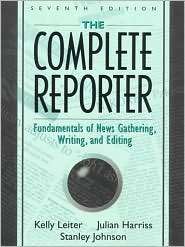 The Complete Reporter Fundamentals of News Gathering, Writing, and 