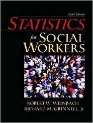 Statistics for Social Workers, (0205375987), Robert W. Weinbach 