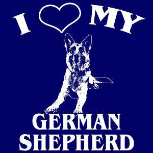 Love My German Shepherd T shirt * Dog, Funny  