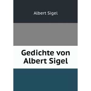  Gedichte von Albert Sigel Albert Sigel Books