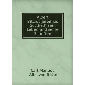   und seine Schriften Alb . von RÃ¼tte Carl Manuel  Books
