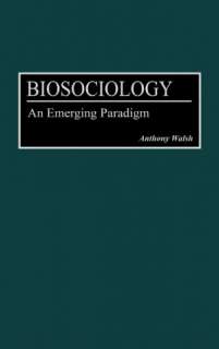   Biosociology by Anthony Walsh, ABC Clio, LLC 