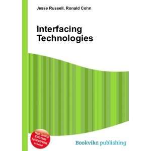  Interfacing Technologies Ronald Cohn Jesse Russell Books