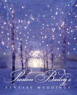 Preston Baileys Fantasy Weddings