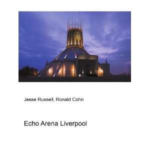  Echo Arena Liverpool Ronald Cohn Jesse Russell Books