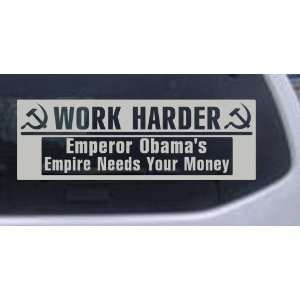 Work Harder Emperor Obama Needs Money Political Car Window Wall Laptop 