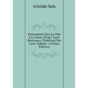   Pubblicati Per Cura, Volume 1 (Italian Edition) Aristide Sala Books