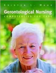 Gerontological Nursing Competencies for Care, (0763728438), Mauk 