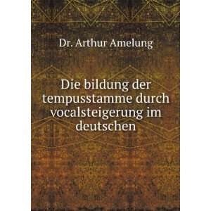   durch vocalsteigerung im deutschen Dr. Arthur Amelung Books