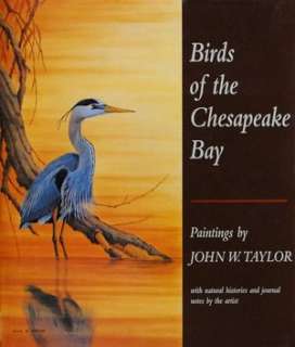 Birds of the Chesapeake Bay Paintings by John W. Taylor, with Natural 
