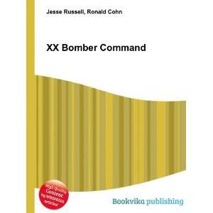  XX Bomber Command Ronald Cohn Jesse Russell Books