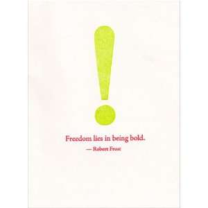  Freedom lies in being bold