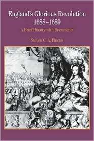 Englands Glorious Revolution, 1688 1689 A Brief History with 