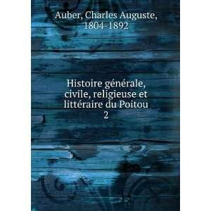   et littÃ©raire du Poitou. 2 Charles Auguste, 1804 1892 Auber Books