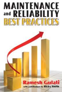   Maintenance and Reliability Best Practices by Ramesh 