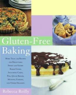 Gluten Free Baking More Than 125 Recipes for Delectable Sweet and 