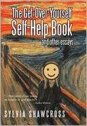The Get Over Yourself Self Help Book And Other Essays