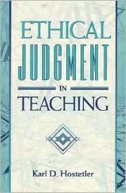 Ethical Judgment in Teaching, (0205174086), Karl D. Hostetler 