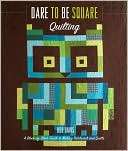 Dare to Be Square Quilting A Block by Block Guide to Making Patchwork 