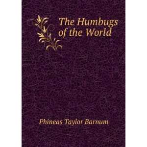  The Humbugs of the World Phineas Taylor Barnum Books