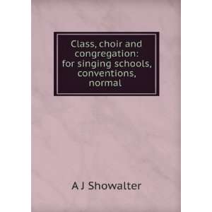 Class, choir and congregation for singing schools, conventions 