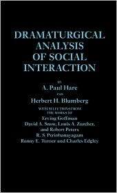 Dramaturgical Analysis of Social Interaction, (0275927628), A. Paul 