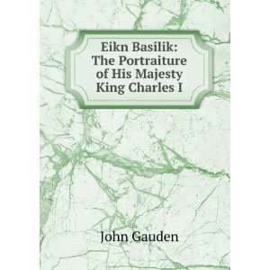    The Portraiture of His Majesty King Charles I. John Gauden Books