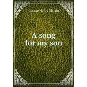  A song for my son George Henry Martin Books