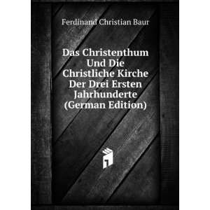   Ersten Jahrhunderte (German Edition) Ferdinand Christian Baur Books