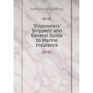    and General Guide to Marine Insurance John Perry Godfrey Books